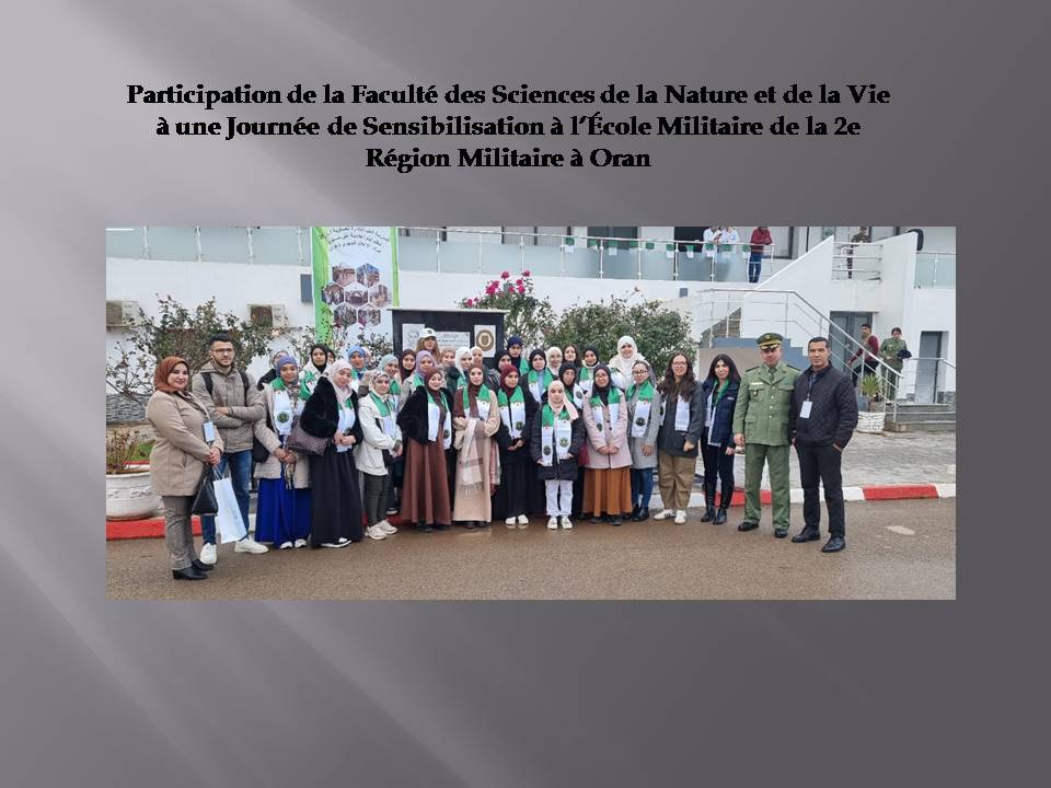 Participation de la Faculté des Sciences de la Nature et de la Vie à une Journée de Sensibilisation à l’École Militaire de la 2e Région Militaire à Oran